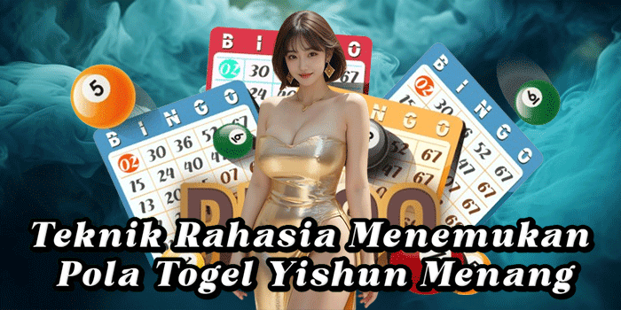 Teknik Rahasia Menemukan Pola Togel Yishun Menang