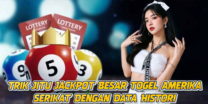 Trik Jitu Jackpot Besar Togel Amerika Serikat Dengan Data Histori